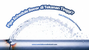 Pipa Schedule Bocor di Tekanan Tinggi? Cek 3 Hal Ini Sebelum Terlambat